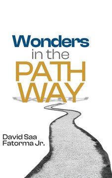 Wonders in the Pathway: Amazing Revelation of Extraordinary Wonders of God in the Pathway