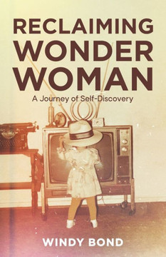 Reclaiming Wonder Woman: A Journey of Self-Discovery