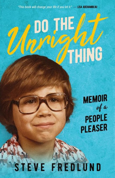 Do the Unright Thing: Memoir of a People Pleaser