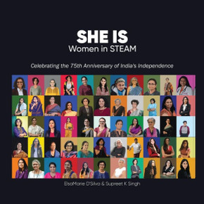 SHE IS Women in STEAM: Stories of Women in the field of Science, Technology, Engineering, Arts & Culture, and Mathematics