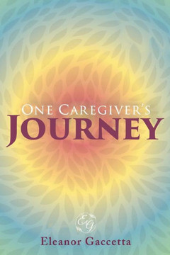 One Caregiver's Journey One Caregiver's Journey