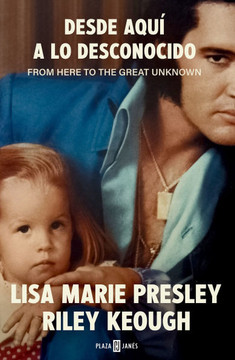 Lisa Marie Presley. Desde Aqu?a Lo Desconocido / From Here to the Great Unknown: Memoir
