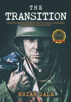 The Transition: Concepts and Resources to Help You Have a Successful Transition to Civilian Life The Transition: Concepts and Resources to Help You Have a Successful Transition to Civilian Life