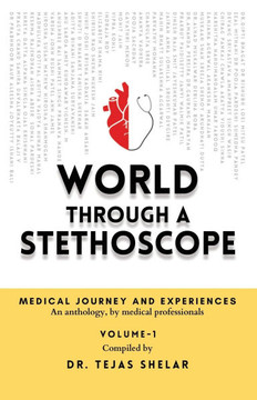 World Through a Stethoscope (Volume 1) World Through a Stethoscope (Volume 1)