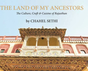 The Land Of My Ancestors - The Culture, Craft & Cuisine of Rajasthan