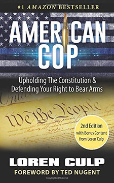 American Cop: Upholding the Constitution and Defending Your Right to Bear Arms American Cop: Upholding the Constitution and Defending Your Right to Bear Arms