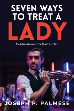 Seven Ways to Treat a Lady: Confessions of a Bartender - Large Print