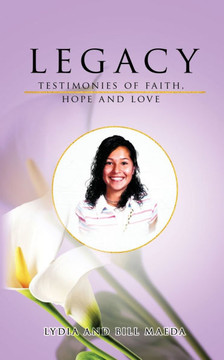 Legacy: Testimonies of Faith, Hope and Love