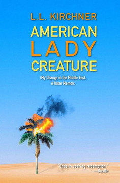 American Lady Creature: (My) Change in the Middle East. A Qatar Memoir.