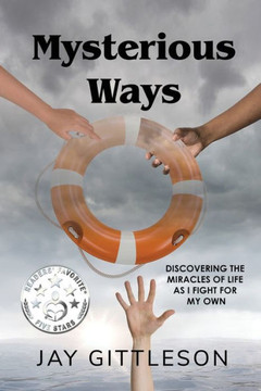 Mysterious Ways: Discovering the Miracles of Life as I Fight for My Own