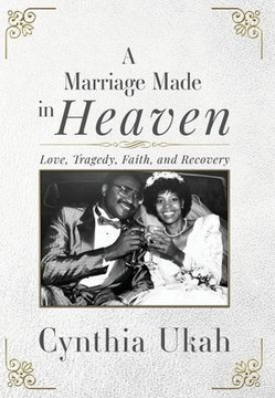 A Marriage Made in Heaven: Love, Tragedy, Faith, and Recovery A Marriage Made in Heaven: Love, Tragedy, Faith, and Recovery