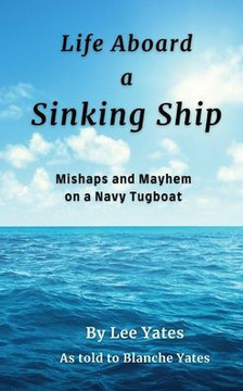 Life Aboard a Sinking Ship: Mishaps and Mayhem on a Navy Tugboat