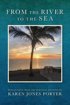 From the River to the Sea: Reflections from the Personal Journey of Karen Jones Porter