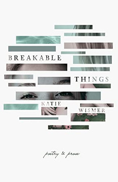 Breakable Things: Poetry And Prose Breakable Things: Poetry And Prose