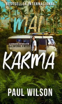 Mal Karma: La verdadera historia de un viaje infernal a M?ico