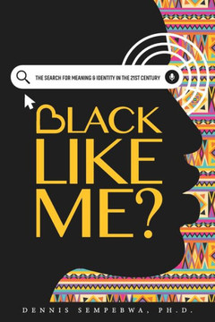 Black Like Me?: The Search for Meaning & Identity in the 21st Century
