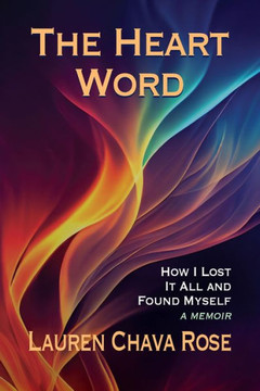 The Heart Word: How I Lost It All and Found Myself
