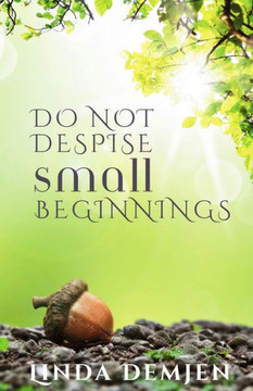 Do Not Despise Small Beginnings