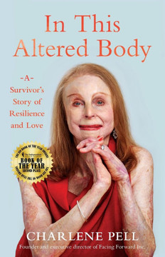In This Altered Body: A Survivor's Story of Resilience and Love In This Altered Body: A Survivor's Story of Resilience and Love