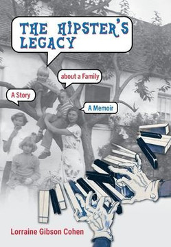 The Hipster's Legacy: A memoir of dreams, jazz and family in 1960s California