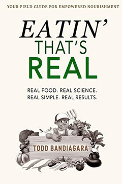 Eatin' That's Real : Real Food. Real Science. Real Simple. Real Results