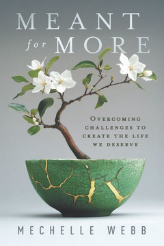 Meant For More: Overcoming challenges to create the life we deserve