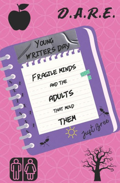 Young Writers Day: Fragile Minds and the Adults That Mold Them