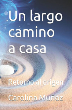 Un largo camino a casa: Retorno al origen Un largo camino a casa: Retorno al origen