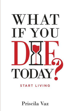 What If You Die Today?: Start Living