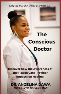 The Conscious Doctor: Discovering how the Awareness of the Health Care Provider Impacts on Healing