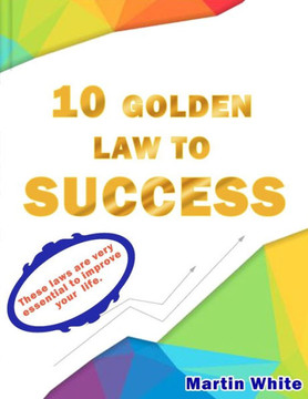 10 laws to success: The essential laws to success 10 laws to success: The essential laws to success