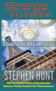 Strange Incursions: A Guide for the UFO & UAP-Curious