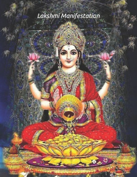 Lakshmi Manifestation: Wealth, Prosperity, and Radiance
