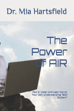 The Power of AIR: Part 2: Listen and Lean Not on Your own Understanding ""BAD Student""