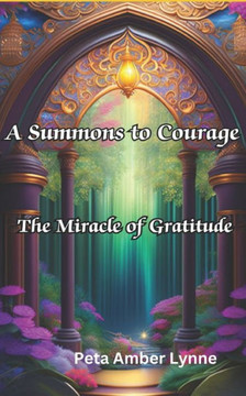 A Summons to Courage: The Miracle of Gratitude