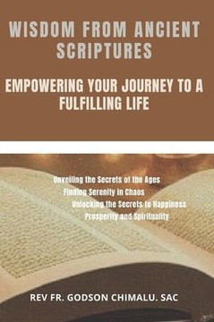 Wisdom from Ancient Scriptures: Empowering Your Journey to a Fulfilling Life