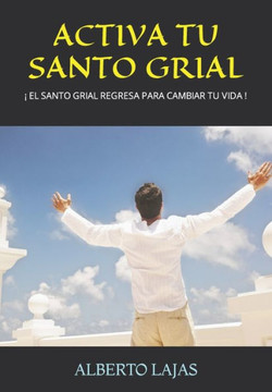 Activa Tu Santo Grial: ?El Santo Grial Regresa Para Cambiar Tu Vida ! Activa Tu Santo Grial: ?El Santo Grial Regresa Para Cambiar Tu Vida !