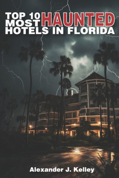 Top 10 Most Haunted Hotels in Florida