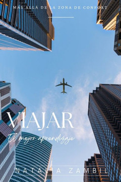 Viajar: El mejor aprendizaje: Aventuras, transformaci? y aprendizaje a trav? de los viajes