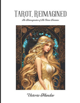 Tarot, Reimagined: The Reimagination of the Divine Feminine