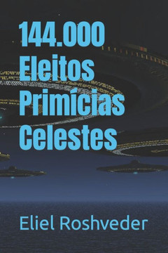 144.000 Eleitos Prim?ias Celestes
