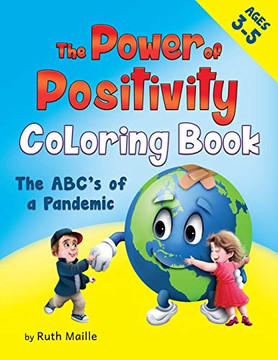 The Power of Positivity Coloring Book Ages 3-5 Yrs : The ABC's of a Pandemic - 9781735567099 The Power of Positivity Coloring Book Ages 3-5 Yrs : The ABC's of a Pandemic - 9781735567099