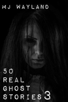 50 Real Ghost Stories 3: Spirits in the Shadows