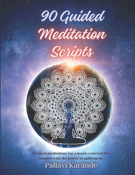 90 Guided Meditation Scripts: ""Awaken Inner Peace: A Comprehensive Collection of 90 Guided Meditation Scripts for Tranquility and Transformation""