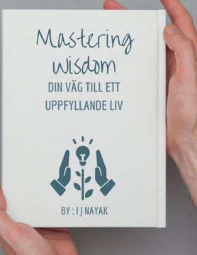 Mastering Wisdom: Din v? till ett uppfyllande liv