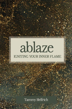Ablaze: Ignite Your Inner Flame