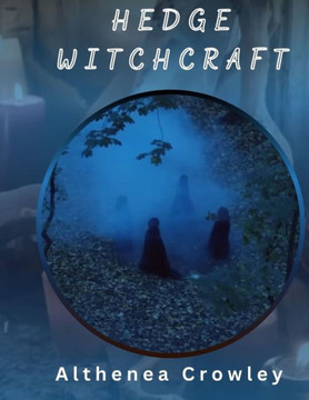 Hedge Witchcraft Guide: Hedge Witches, The Festivals of Celtic Tradition, The Equinox of Seasons, Growing Herbs, Traditional Magic and many mo