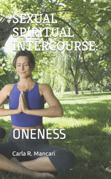 Sexual Spiritual Intercourse: Oneness