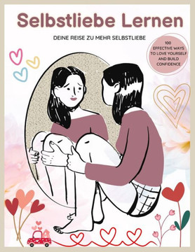 Selbstliebe Lernen: Selbstliebe Buch, Liebe Dich selbst, Sei Dein Bester Freund, Gelassenheit Lernen, Positiv Denken, Innere Ruhe, and Lie