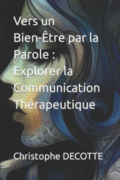 Vers un Bien-?re par la Parole: Explorer la Communication Th?apeutique